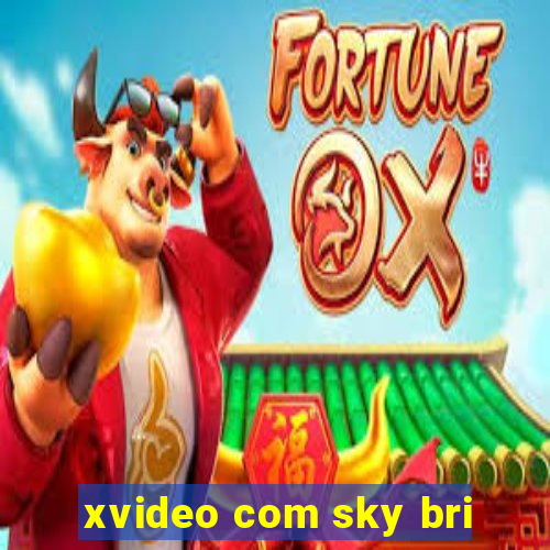 xvideo com sky bri